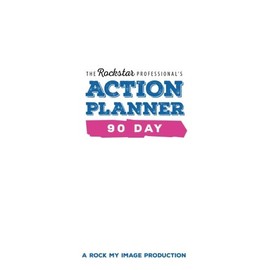 The Rockstar Professional's 90 Day Action Planner