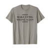 MAKE LYING WRONG AGAIN | T-Shirt