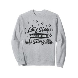 Tent Camping Vintage Let's Sleep Under The Stars Sweatshirt