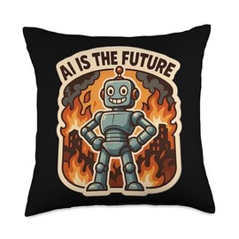 AI is The Future Funny Anti Artificial Intelligence Sarcasm Throw Pillow