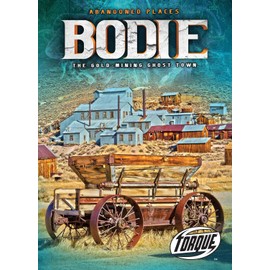 Bodie: The Gold-Mining Ghost Town