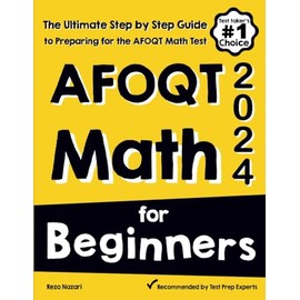 AFOQT Math for Beginners: The Ultimate Step by Step Guide to Preparing for the AFOQT Math Test