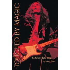 Touched By Magic: The Tommy Bolin Story