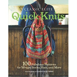 Classic Elite Quick Knits: 100 Fabulous Patterns for Wraps, Socks, Hats, and More