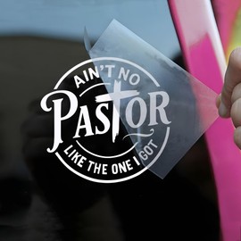 Ain't No Pastor Like The One I Got Car Decal Funny Christian Cross, Religious, Pastor Quotes, Pray, Humor Car Window Accessories Affirmations Vinyl Waterproof 6 Inches Bumper Sticker Gift for Mom Dad
