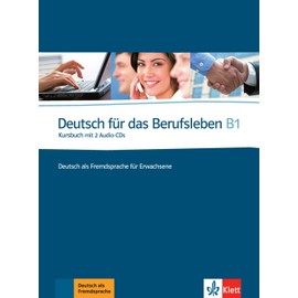 Deutsch für das Berufsleben B1: Deutsch als Fremdsprache für Erwachsene. Kursbuch mit 2 Audio-CDs