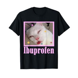 Funny Ibuprofen Cat Hilarious Cute Meme Gift for Men Women T-Shirt