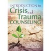 Introduction to Crisis and Trauma Counseling