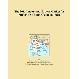 The 2013 Import and Export Market for Sulfuric Acid and Oleum in India