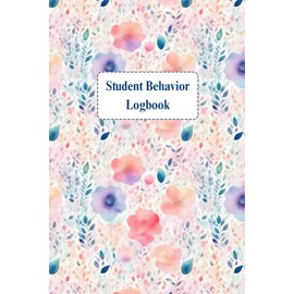 Student Behavior Logbook for Teachers: Track Student Incidents, Progress, and Parent Communication | 100-Page Classroom Behavior Management Journal | 6" x 9" Record-Keeping Notebook
