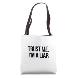 Trust Me I’m A Liar Tote Bag