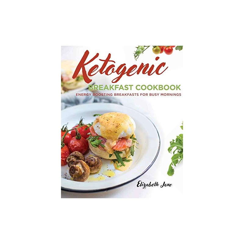 Ketogenic Breakfast Cookbook: Quick & Easy for Weekdays / Brunch
