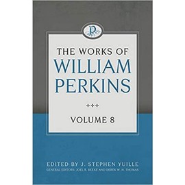 The Works of William Perkins, Volume 8