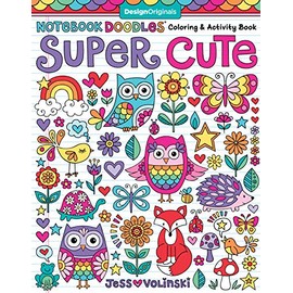 Notebook Doodles Super Cute: Coloring & Activity Book (Design Originals) 32 Adorable Animal Designs; Beginner-Friendly Relaxing, Creative Art Activities on High-Quality Extra-Thick Perforated Paper