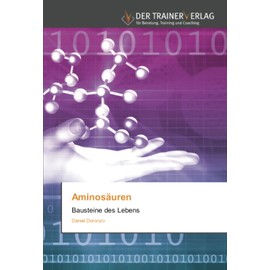 Aminosäuren: Bausteine des Lebens