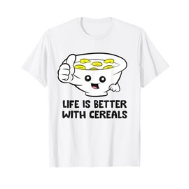 Cereal Cornflakes Breakfast Life Is Better With Cereals T-Shirt