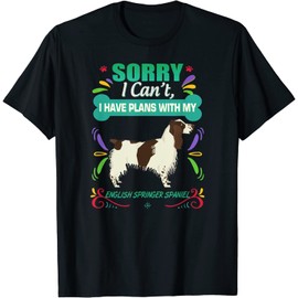 keoStore Sorry I Have Plans with My Springer Spaniel Dog Owner Gift ds847 T-Shirt Black