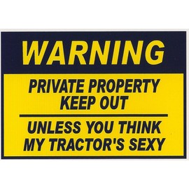 Funny Refrigerator Magnet. Warning, Private Property Keep Out - Unless You Think My Tractor's Sexy. This flexible magnet is available for quick shipping. 2 Sizes