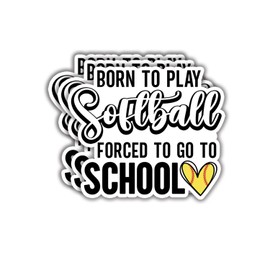 (3pcs) Born to Play Softball Forced to Go to School Sticker Funny Sarcastic Quotes Inspirational Sport Lovers Vinyl Decal Stickers for Tumbler Laptop Kindle Water Bottles Books Phone- Size 3x2.5