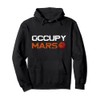 Occupy Mars Planet Pro Terraforming And Space Exploration Pullover Hoodie