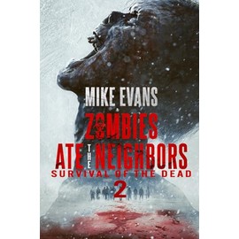 Survival of The Dead: The Dead Rise Series Book 2 (Zombies Ate the Neighbors)