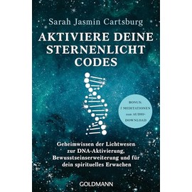 Aktiviere deine Sternenlicht-Codes: Geheimwissen der Lichtwesen zur DNA-Aktivierung, Bewusstseinserweiterung und für dein spirituelles Erwachen - BONUS: 7 Meditationen zum Audio-Download