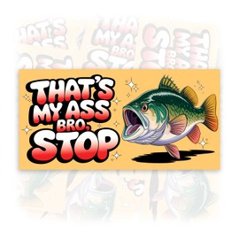 That's My Ass Bro Stop | Bumper Sticker or Car Magnet | Vintage Funny Fishing Yellow Magnetic Bumper for Cars [7.5x3.75]