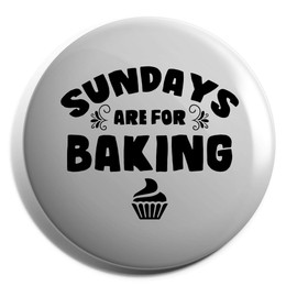 Hippowarehouse Sundays Are For Baking Badge Various Sizes 38mm 50mm 75mm