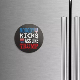 Unbranded Nobody Kicks Ass Like Trump | 4'' X 4'' Round Decorative Magnet