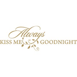 Decaltor Gold 46" x 15" Always Kiss Me Goodnight sty3 Quotes Sayings Words Art Decor Lettering Vinyl Wall Art Inspirational Uplifting