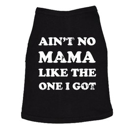 Dog Shirt Aint No Mama Like The One I Got Cute Clothes for Fur Baby Mom Pet Gift (Black) - XXL