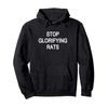 Stop Glorifying Rats Pullover Hoodie