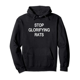 Stop Glorifying Rats Pullover Hoodie
