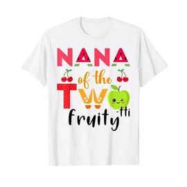 Nana Of the Twotti Frutti 2nd Birthday Party Fruit Themed T-Shirt
