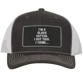 I'm A Glass Cutter. I Got This. I Think... - Leather Black Patch Engraved Trucker Hat, Grey-White, One Size