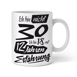 Shirtinator Geschenk Tasse 30. Geburtstag I Ich bin nicht 30 Ich bin 18 mit 12 Jahren Erfahrung I Geschenkidee-n Geburtstag Geschenke für Frauen Männer
