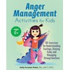 Anger Management Activities for Kids: 50+ Exercises for Understanding Feelings,