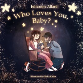 Who Loves You, Baby?: A sweet, soothing bedtime rhyme for little ones.