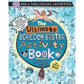 The Ultimate Boredom Buster Activity Book for Kids: Puzzles, Word Games, Mazes, Crosswords, Affirmations, Colouring Pages, Fun Facts, Jokes & More! (Ultimate Boredom Buster Book Series)