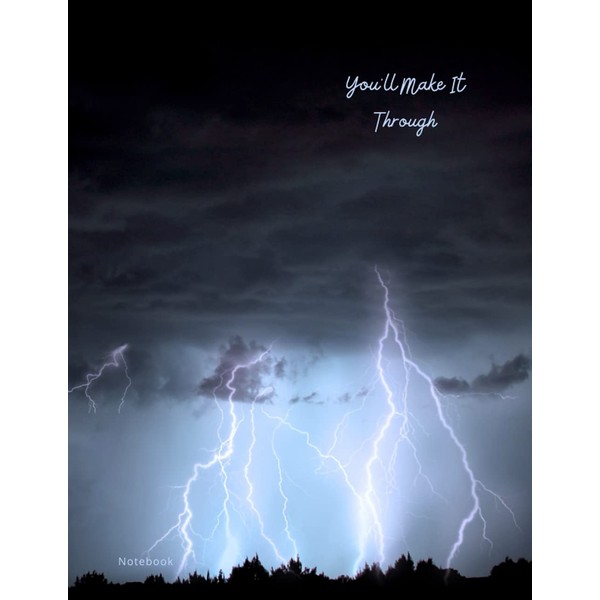 You’ll Make It Through Notebook: Lightning Storm College Ruled 8.5