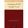 A Portrait of Old George Town
