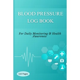 Blood Pressure Log Book: Simple Daily Blood Pressure Log | Record & Monitor Blood Pressure at Home | 110 Pages (6" x 9" Inches)