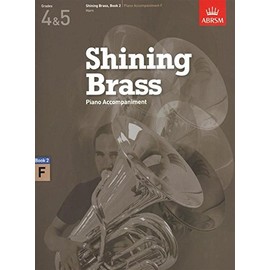 Piano Accompaniments in F, Grades 4-5: 18 Pieces for Brass, Grades 4 & 5 (Shining Brass (ABRSM))