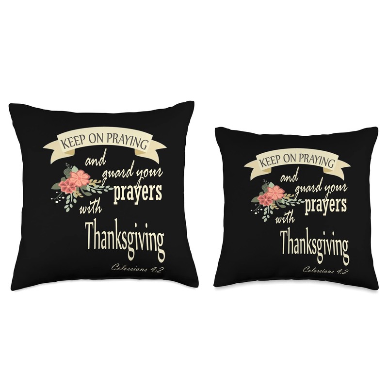 Keep On Praying And Guard Your Prayers With Thanksgiving Throw