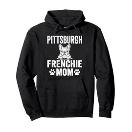 Funny Pittsburgh Frenchie Mom Gift French Bulldog Dog Lover Pullover Hoodie