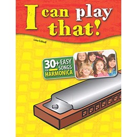 I can play that!: 30+ Easy Songs for Harmonica