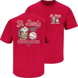 St. Louis Baseball Fans. A Drinking Town with a Baseball Problem Red T-Shirt (Sm-5X) (Short Sleeve, 2XL)