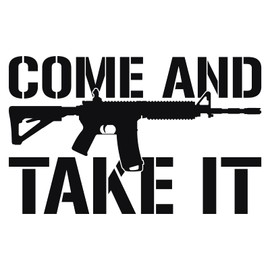 Come and take it Assault Rifle AR15-8" x 5" - Vinyl Decal Sticker pro Gun NRA