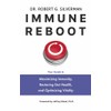 Immune Reboot: Your Guide to Maximizing Immunity, Restoring Gut Health,