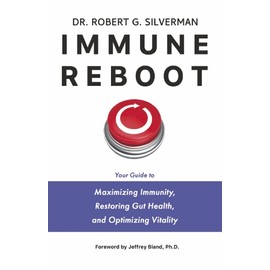 Immune Reboot: Your Guide to Maximizing Immunity, Restoring Gut Health, and Optimizing Vitality